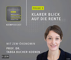 ZEW-Ökonomin Tabea Bucher-Koenen im #ZEWPodcast „Wirtschaft · Forschung · Debatten“