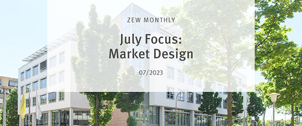 ZEW Monthly July 2023 with a Focus on Market Design