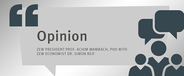 Opinion by ZEW President Achim Wambach with ZEW economist Dr. Simon Reif