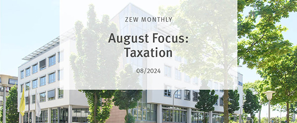 ZEW Monthly August 2024 with a Focus on Taxation